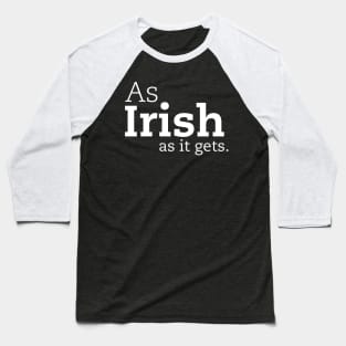 As Irish as it gets. Baseball T-Shirt